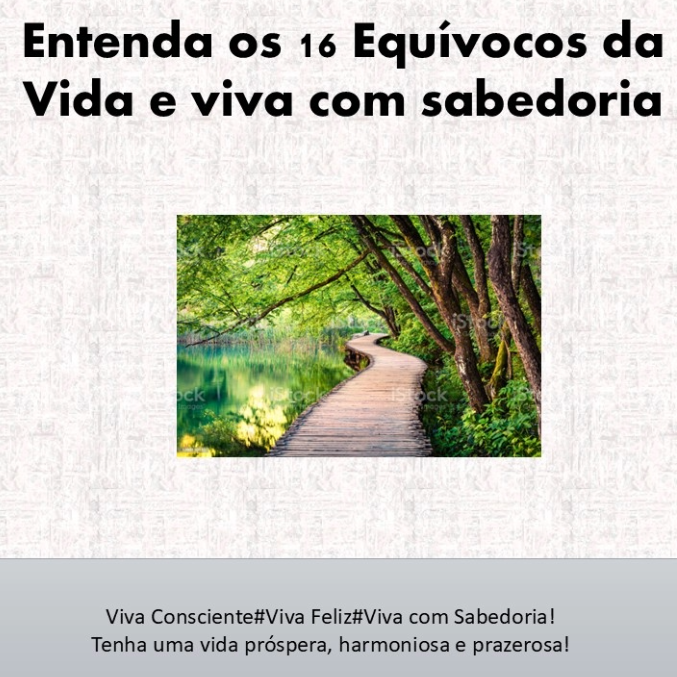 Entenda os 16 Equ&iacute;vocos da Vida e Viva com Sabedoria