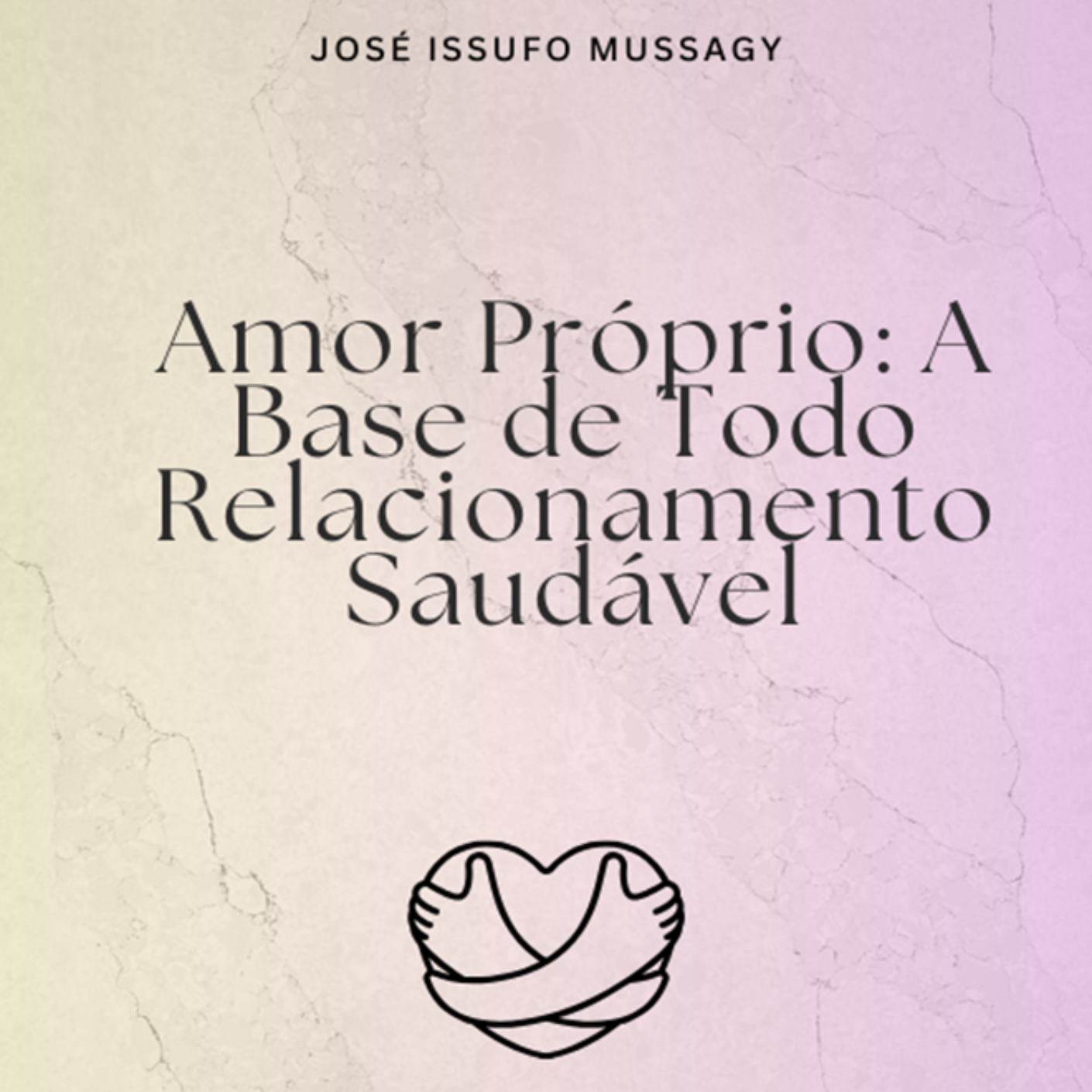Amor Pr&oacute;prio: A Base de Todo Relacionamento Saud&aacute;vel