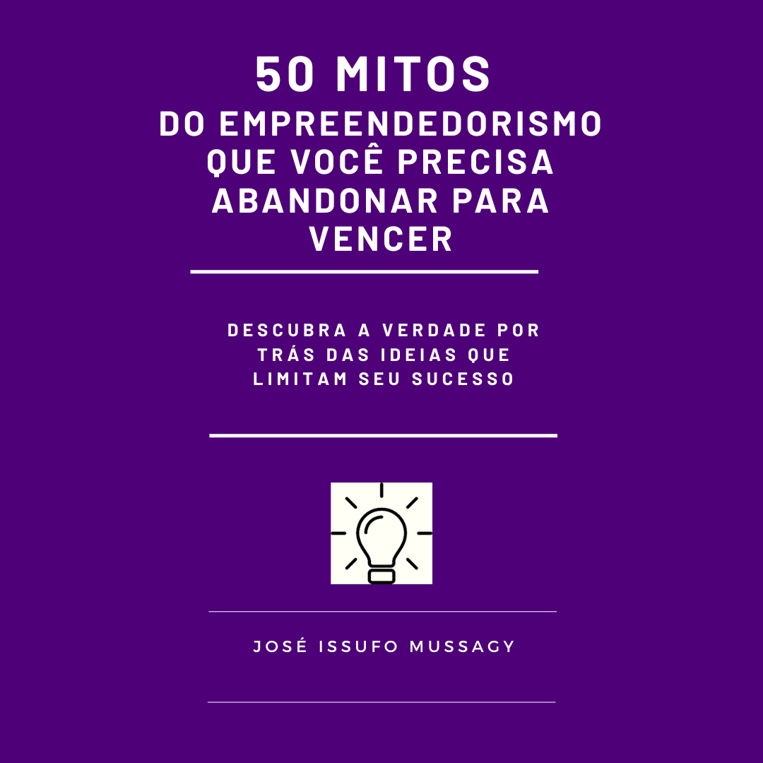 50 Mitos do Empreendedorismo que Voc&ecirc; Precisa Abandonar Para Vencer