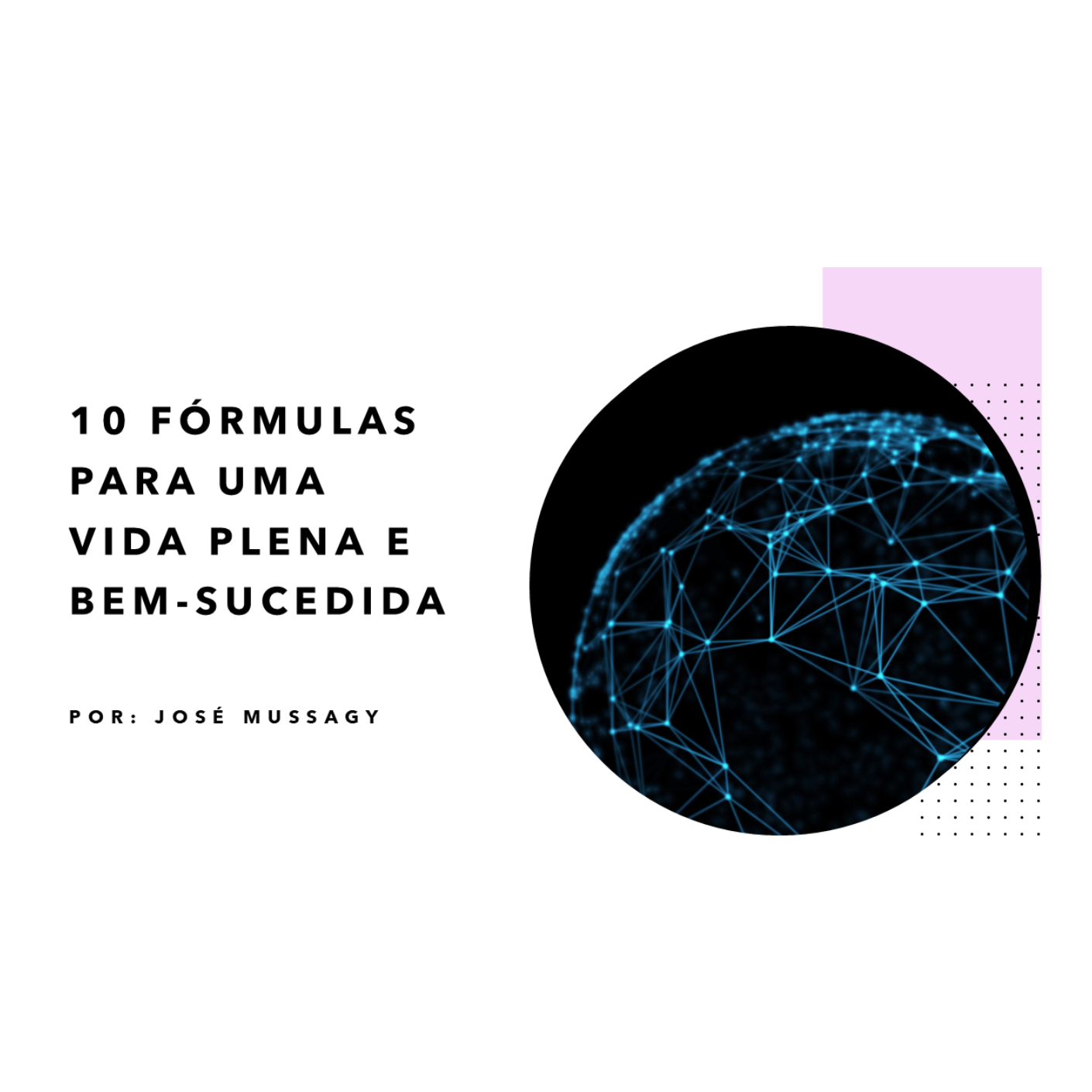 10 F&oacute;rmulas Para Uma Vida Plena e Bem-Sucedida